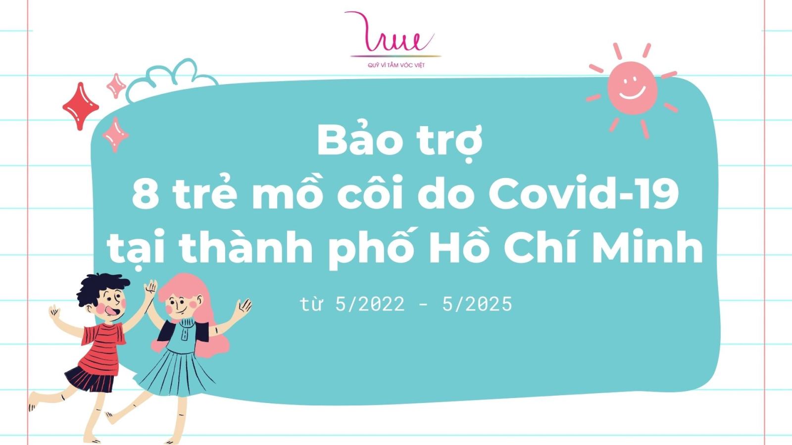 Bảo trợ 8 trẻ mồ côi do COVID-19 tại thành phố Hồ Chí Minh