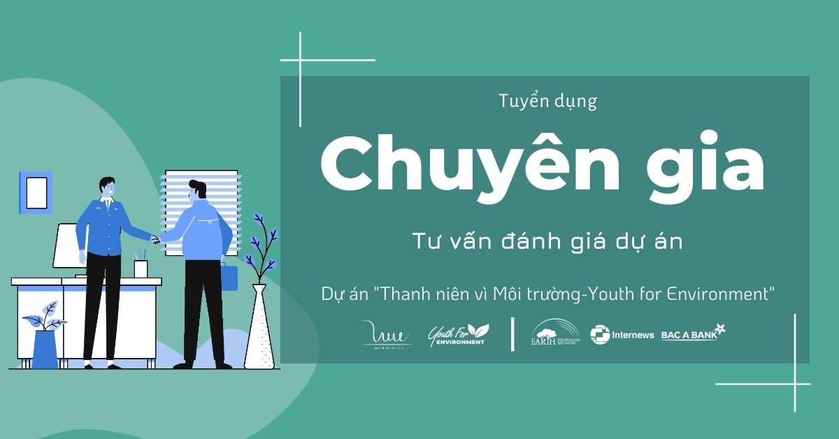 Quỹ Vì Tầm Vóc Việt tuyển Chuyên gia tư vấn đánh giá cho dự án “Thanh niên vì Môi trường - Youth for Environment”