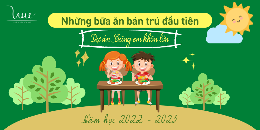 Những bữa ăn bán trú đầu tiên của Dự án “Cùng em khôn lớn” năm học 2022-2023 