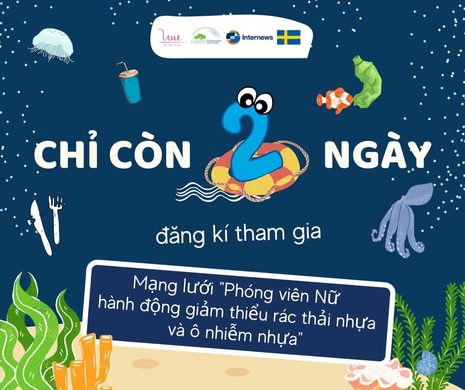 Chỉ còn 2 ngày để tham gia Mạng lưới “Phóng viên nữ hành động giảm thiểu rác thải nhựa và ô nhiễm nhựa”