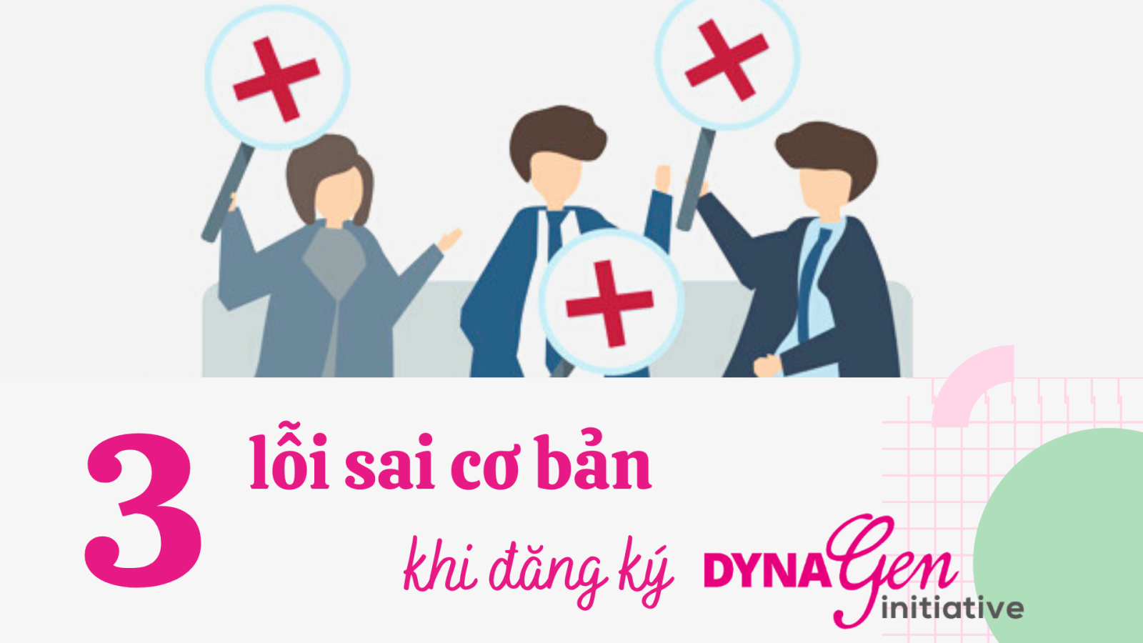 3 LỖI SAI CƠ BẢN KHI ĐĂNG KÝ DYNAGEN INITIATIVE