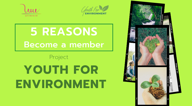 5 reasons why you should become a member of "Youth for Environment” project