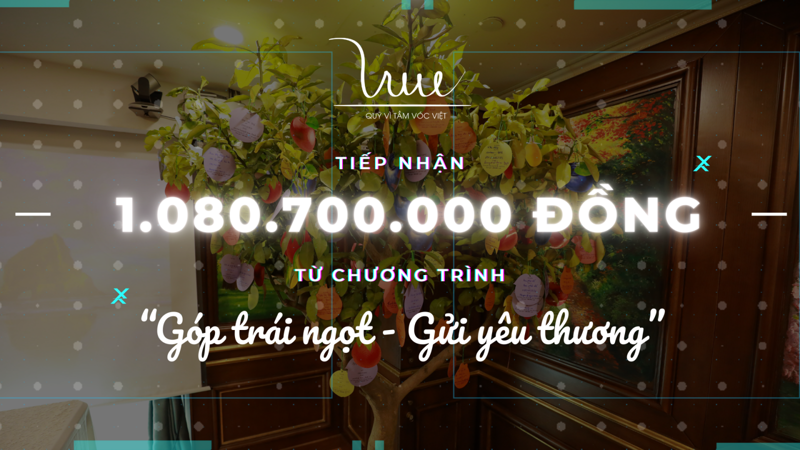 Quỹ Vì Tầm Vóc Việt nhận 1.080.700.000 đồng từ chương trình “Góp trái ngọt - Gửi yêu thương”