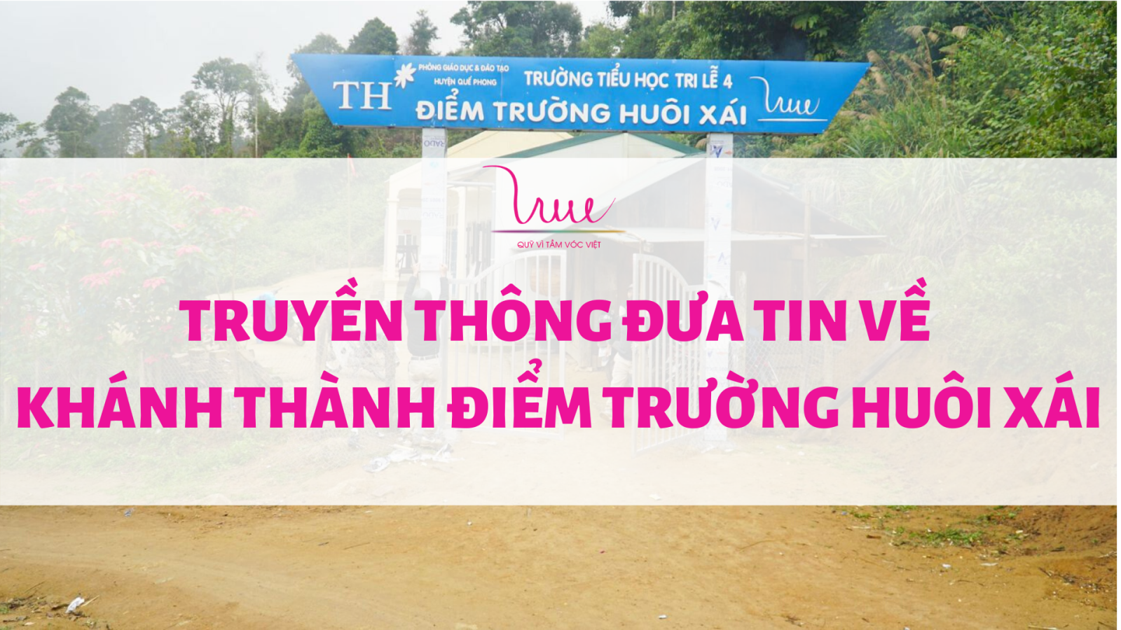 Truyền thông đưa tin về Khánh thành điểm trường Huôi Xái