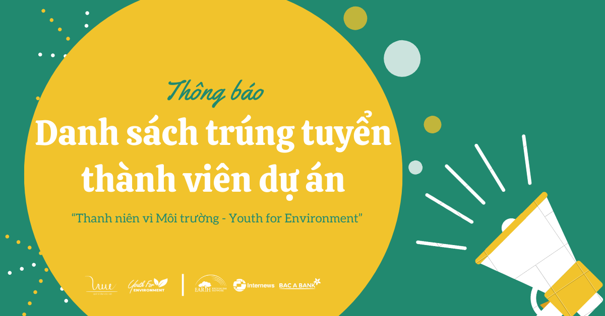 Thông báo danh sách trúng tuyển thành viên dự án “Thanh niên vì Môi trường - Youth for Environment”