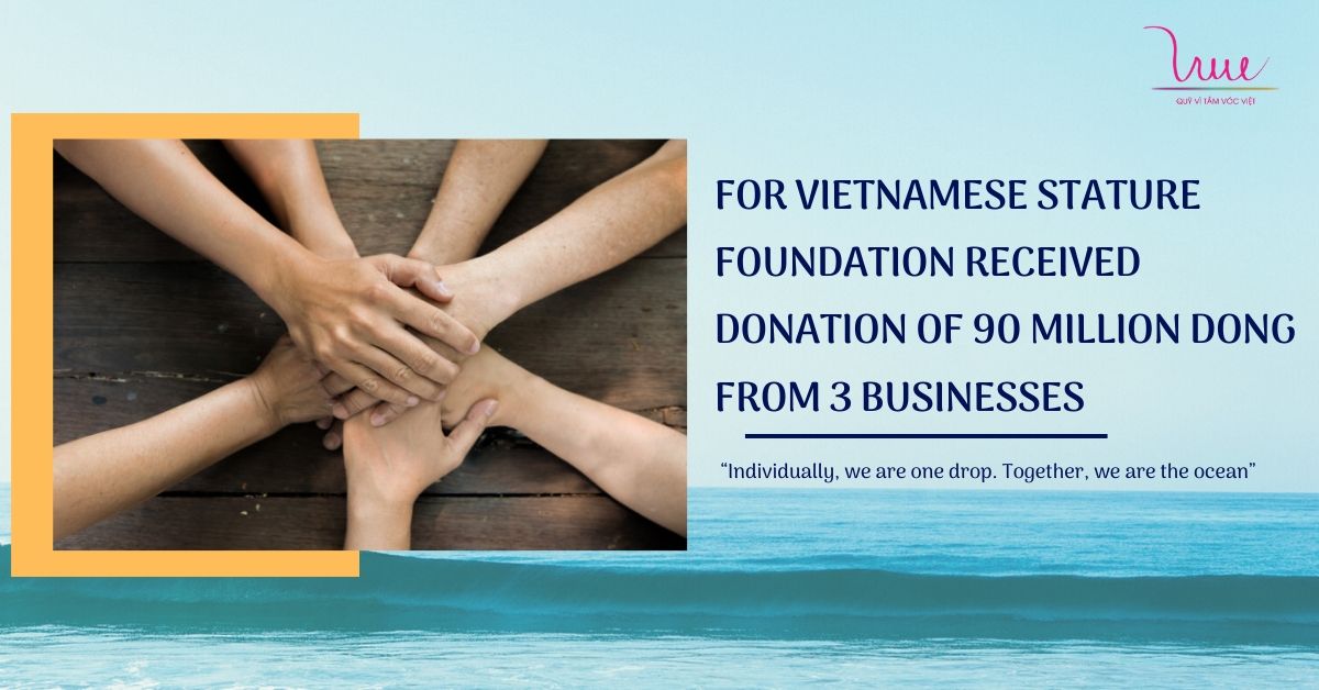For Vietnamese Stature Foundation received donation of 90 million dong from 3 businesses