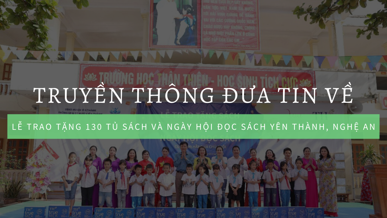 Truyền thông đưa tin về Lễ trao tặng 130 tủ sách và Ngày hội đọc sách Yên Thành, Nghệ An