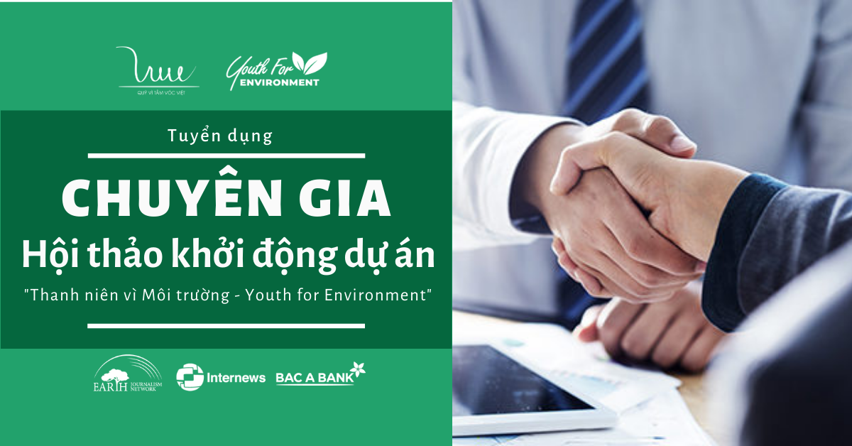 Quỹ Vì Tầm Vóc Việt tuyển Chuyên gia cho Hội thảo khởi động dự án “Thanh niên vì Môi trường - Youth for Environment”