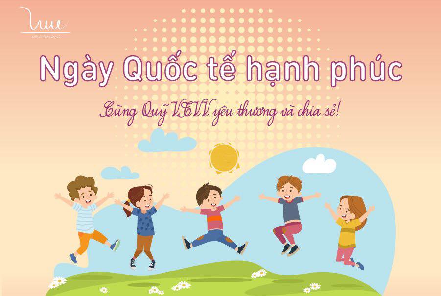 Chào mừng Ngày Quốc tế Hạnh phúc - Cùng Quỹ yêu thương và chia sẻ!