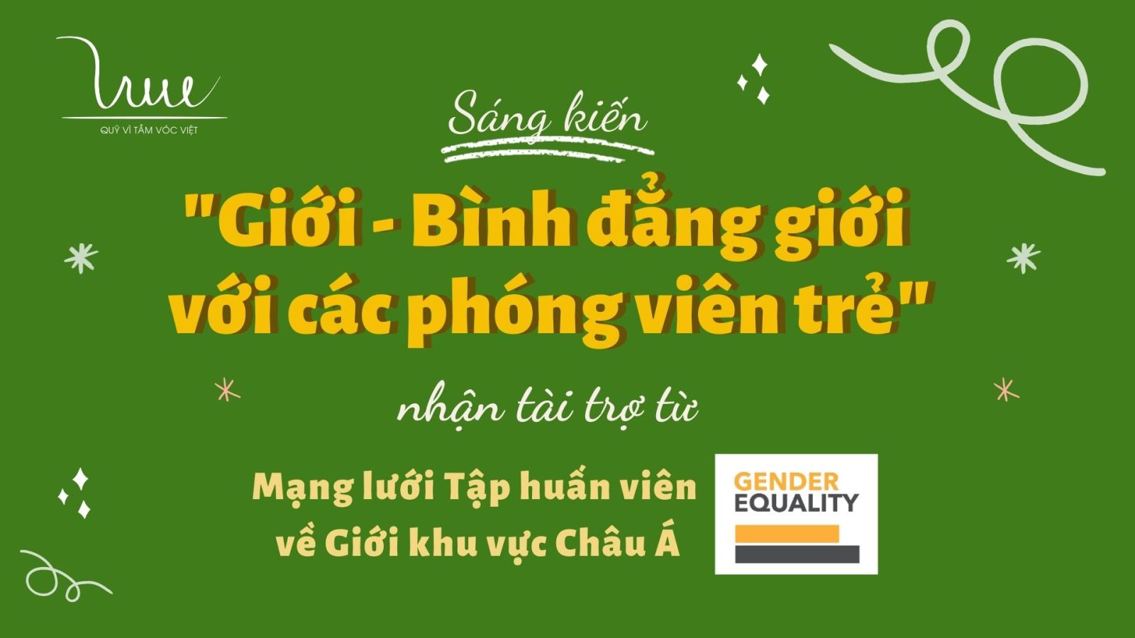 Sáng kiến “Giới – Bình đẳng Giới với các phóng viên trẻ” được nhận tài trợ từ Mạng lưới Tập huấn viên về Giới khu vực Châu Á 2021