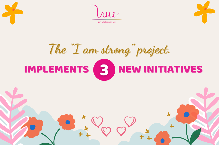 Implementing 3 initiatives in the “I am strong” project.