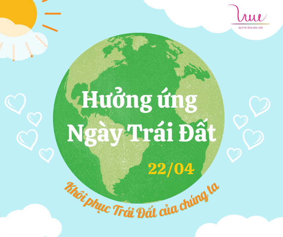 Hưởng ứng Ngày Trái đất 22/04 - Khôi phục Trái đất của chúng ta