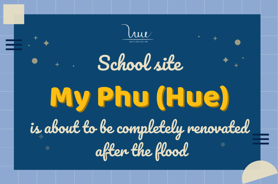 My Phu school site (Hue) is about to be completely renovated after the flood