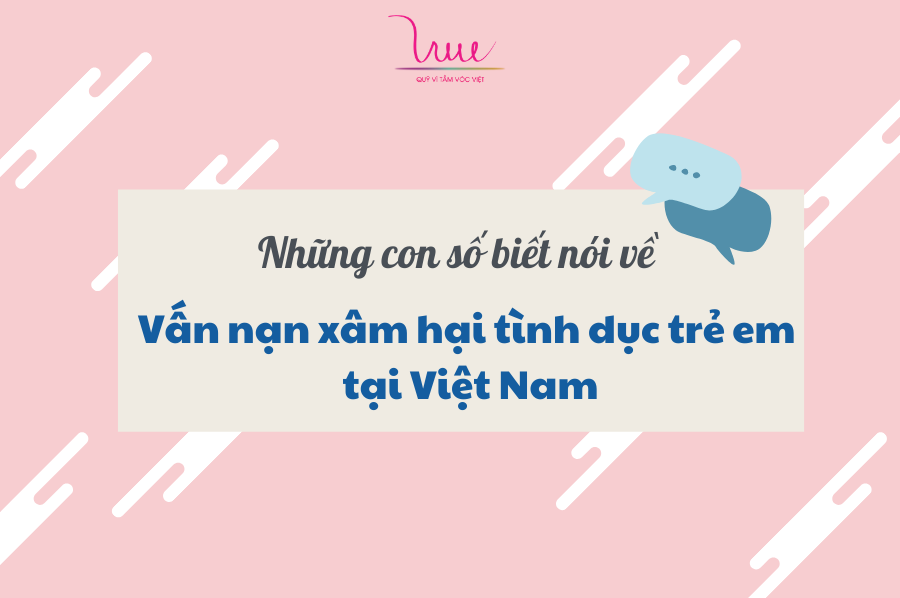 Những con số biết nói về vấn vấn nạn xâm hại tình dục trẻ em tại Việt Nam