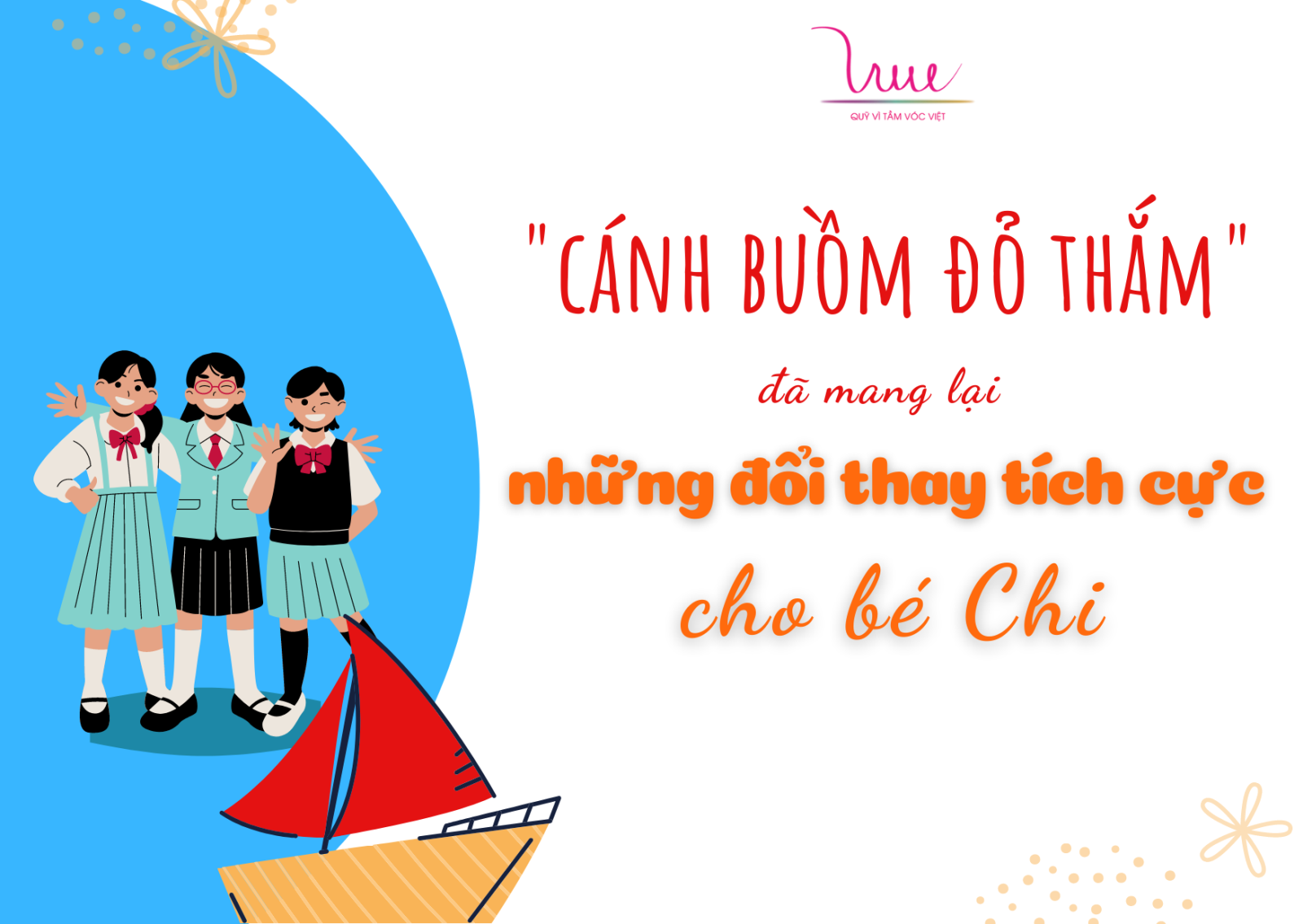 “Cánh buồm đỏ thắm” đã mang lại những đổi thay tích cực cho bé Chi