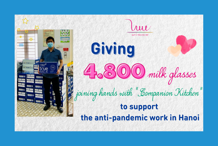 Giving 4.800 milk glasses, joining hands with "Companion Kitchen" to support the anti-pandemic work in Hanoi