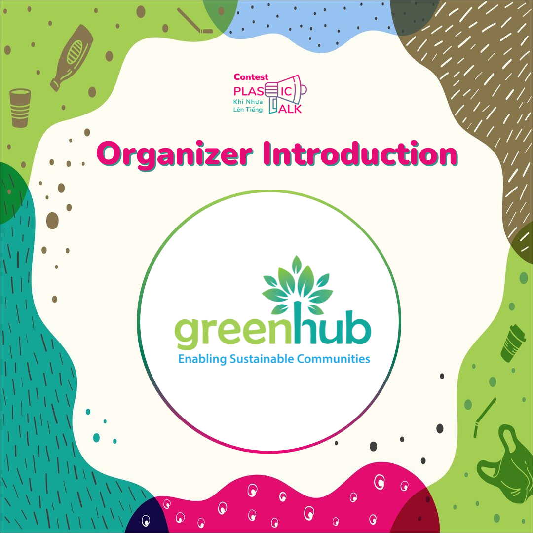 Plastic Talk - Organizer Introduction - Centre for Supporting Green Development (GreenHub)