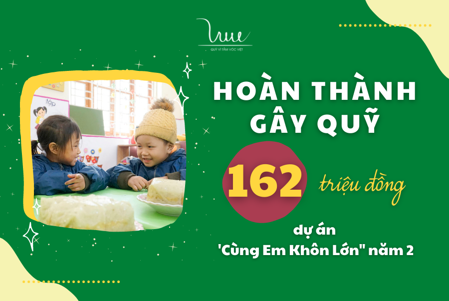 Hoàn thành gây quỹ 162 triệu đồng cho dự án “Cùng em khôn lớn” năm thứ 2