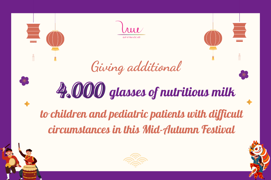 Giving additional 4.000 glasses of nutritious milk to children and pediatric patients with difficult circumstances in this Mid-Autumn Festival