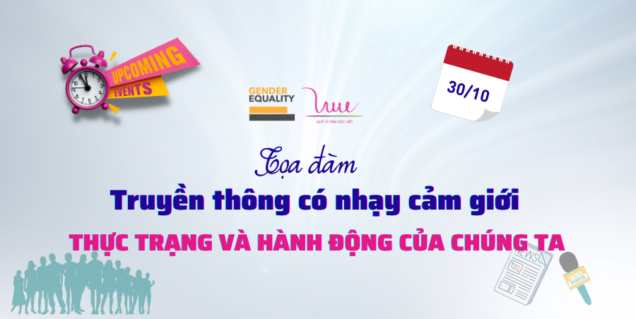 Chuẩn bị diễn ra Tọa đàm “Truyền thông có nhạy cảm giới – Thực trạng và hành động của chúng ta”