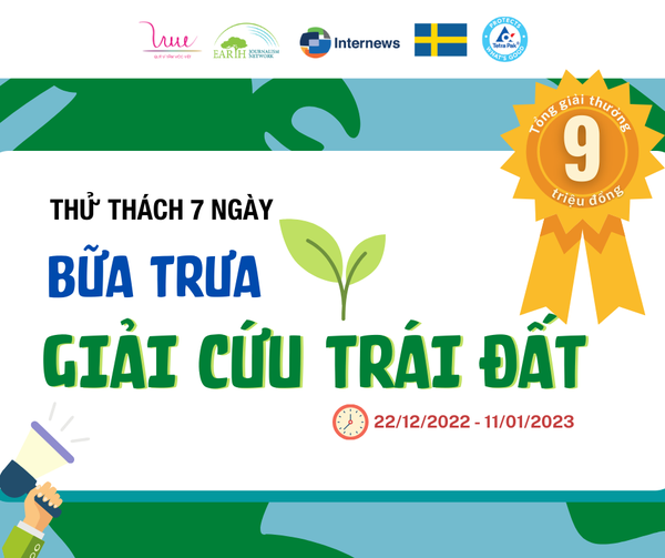 Bữa trưa giải cứu trái đất - Tổng giá trị giải thưởng lên đến 9.000.000 đồng - Hạn chót 11/01/2022