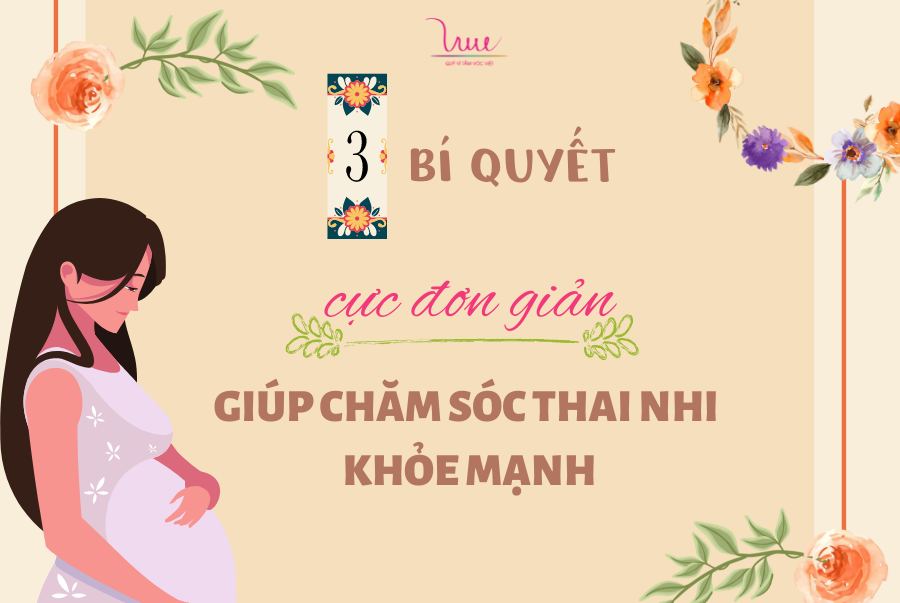 3 bí quyết cực đơn giản giúp chăm sóc thai nhi khỏe mạnh