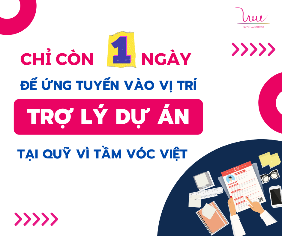 Chỉ còn 1️ ngày để ứng tuyển vào vị trí Trợ lý Dự án tại Quỹ Vì Tầm Vóc Việt
