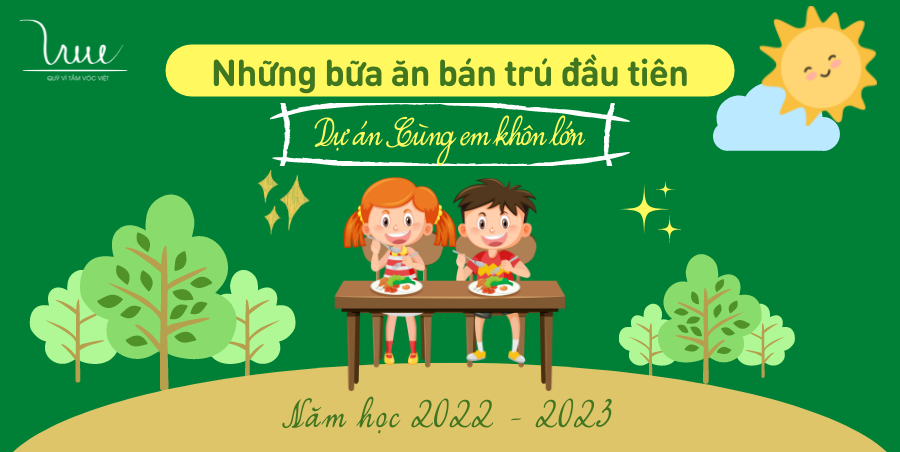 Những bữa ăn bán trú đầu tiên của Dự án “Cùng em khôn lớn” năm học 2022-2023