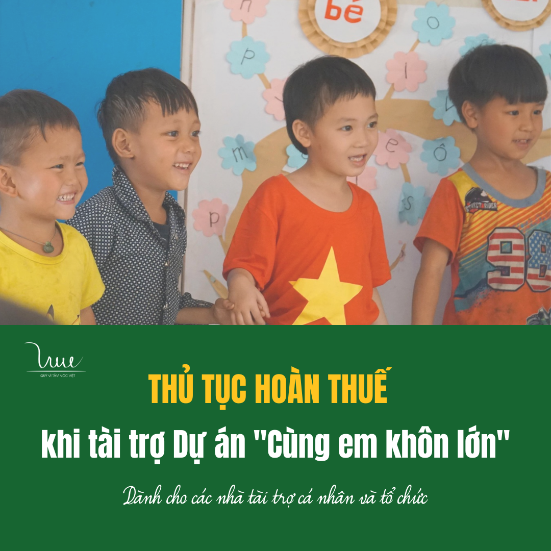 Thủ tục hoàn thuế khi tài trợ dự án "Cùng em khôn lớn" (dành cho các nhà tài trợ cá nhân và tổ chức)