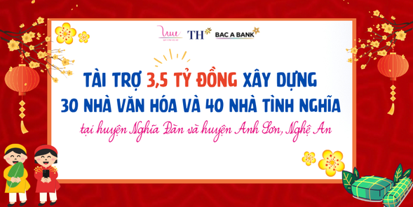 Tài trợ 3,5 tỷ đồng xây dựng 30 nhà văn hóa và 40 nhà tình nghĩa tại huyện Nghĩa Đàn và huyện Anh Sơn (Nghệ An)