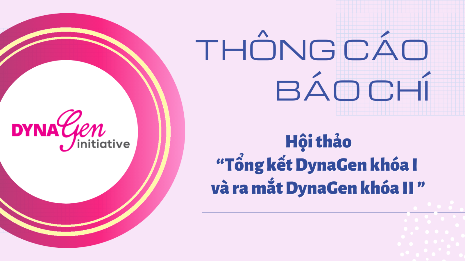 Thông cáo báo chí Hội thảo “Tổng kết DynaGen khóa I và ra mắt DynaGen khóa II"