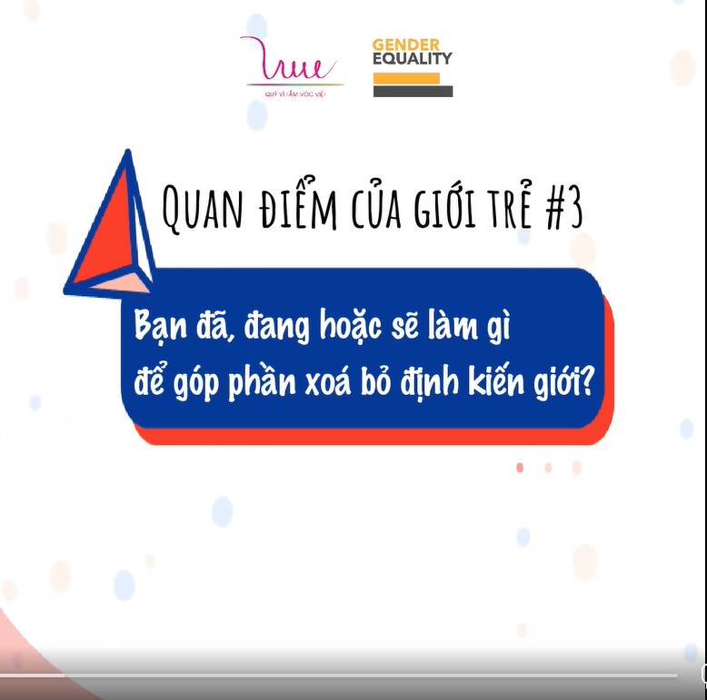 Bạn đã, đang, hoặc sẽ làm gì để góp phần xoá bỏ định kiến giới?