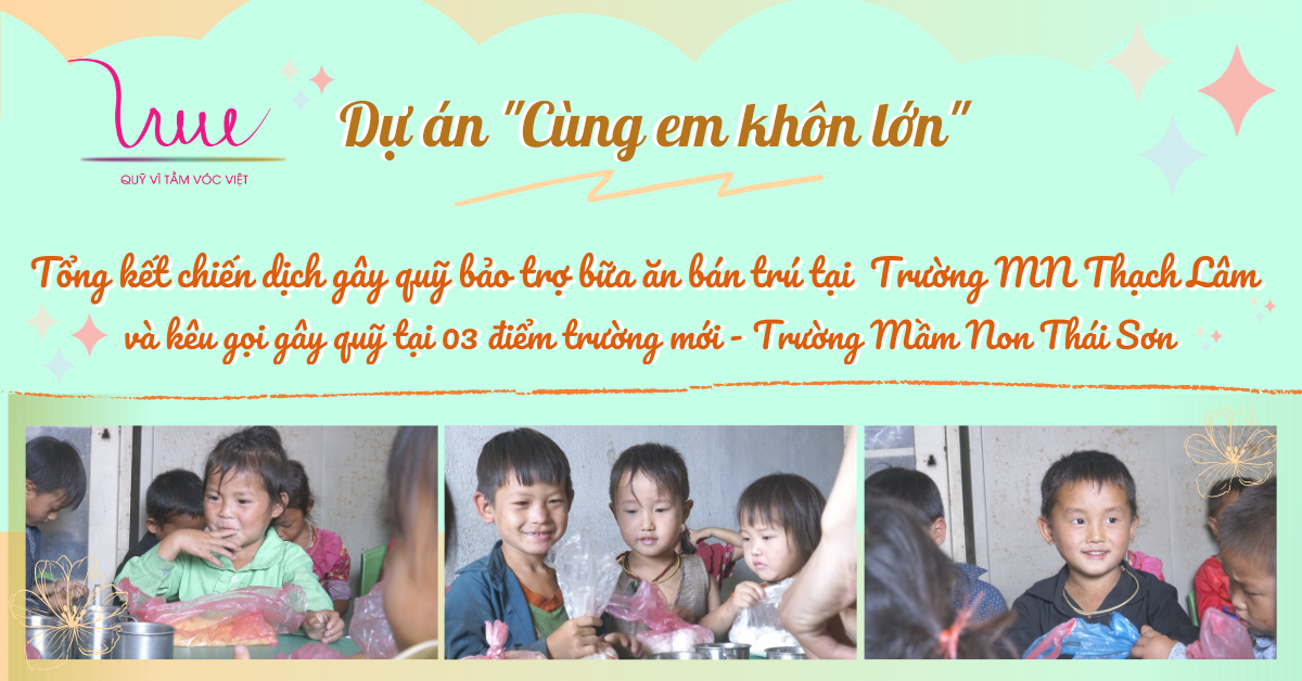 Tổng kết chiến dịch gây quỹ Dự án “Cùng em khôn lớn” tại MN Thạch Lâm và kêu gọi gây quỹ tại 03 điểm trường mới - MN Thái Sơn