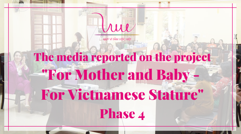 The media reported on the project "For Mother and Baby, For Vietnamese Stature" phase 4