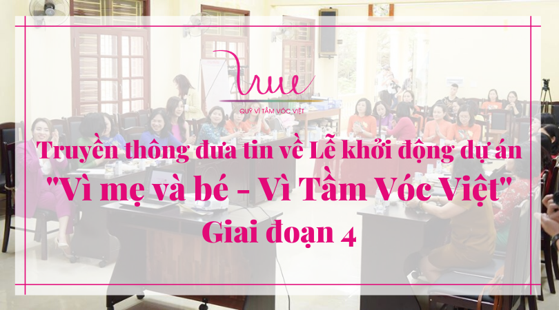 Truyền thông đưa tin về dự án "Vì Mẹ và Bé, Vì Tầm Vóc Việt" giai đoạn 4