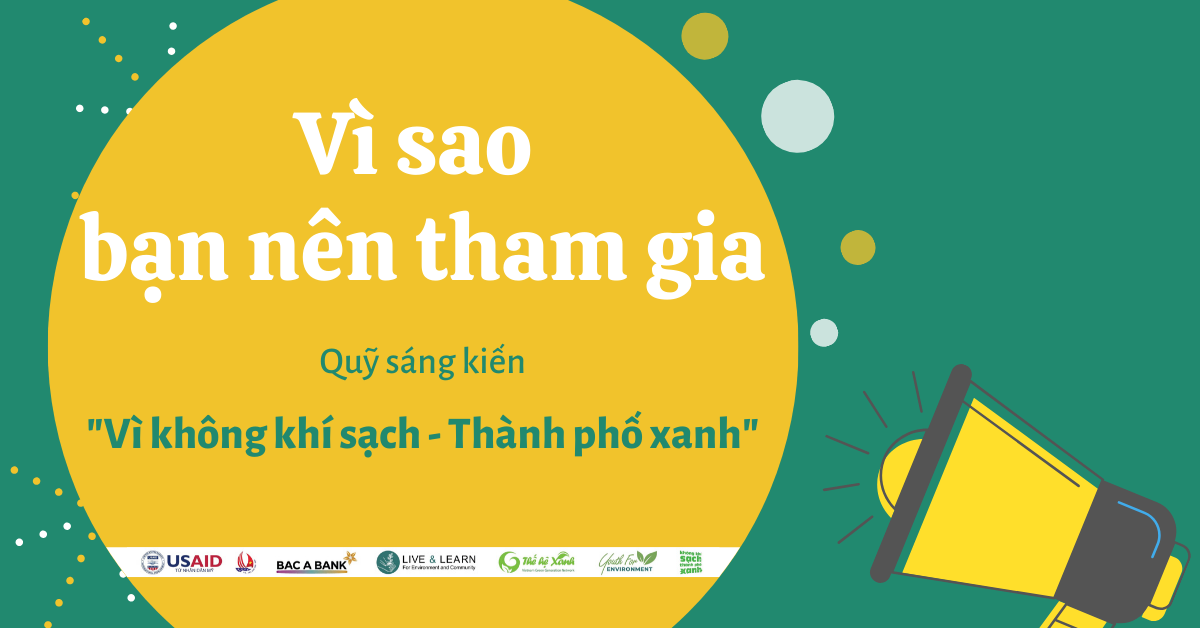 Vì sao bạn nên tham gia Quỹ Sáng kiến “Vì không khí sạch - Thành phố xanh”?