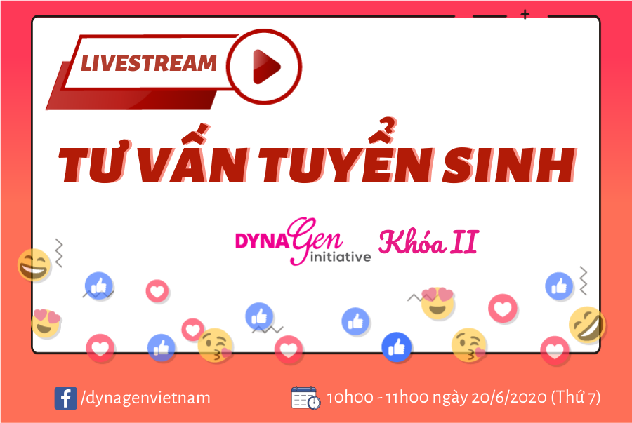 Tư vấn tuyển sinh: TỪ A ĐẾN Z VỀ DYNAGEN Khóa II - Hạn chót nhận hồ sơ 15/7/2020